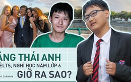 Hiện tượng Đặng Thái Anh - cậu bé Việt nghỉ học từ lớp 6, chinh phục 8.5 IELTS năm 13 tuổi bây giờ ra sao?
