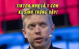 CEO Reddit chỉ trích TikTok là "kí sinh trùng" vì khả năng theo dõi người dùng quá đáng sợ