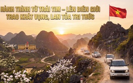 Hành trình Từ Trái Tim - Lên biên giới trao khát vọng, lan tỏa tri thức