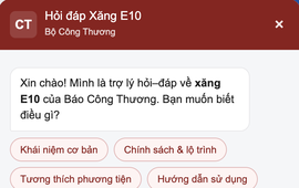 Xăng E10 vừa bán đại trà, Bộ Công Thương lập chatbot giải đáp cho người dân
