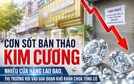 Nhiều người bán tháo, thị trường gần như đứng yên, nhiều cửa hàng "tạm không giao dịch": Chuyện gì đang xảy ra với ngành kim cương?
