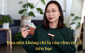 Không cần thu nhập khủng, Chi Nguyễn The Present Writer chia sẻ 6 tip tích lũy thông minh để mua nhà cho người trẻ tuổi