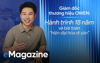 Giám đốc thương hiệu OWEN: Hành trình 18 năm và bài toán ‘hiện đại hóa di sản’