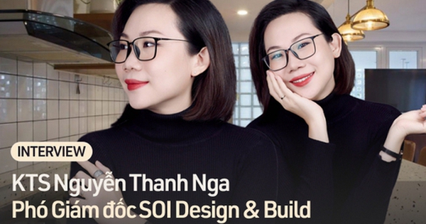 KTS Nguyễn Thanh Nga: Không có sản phẩm thiết kế nào "ngon - bổ - rẻ", sự cân bằng và cảm giác kết nối giữa bản thân với ngôi nhà mới là điều quan trọng nhất