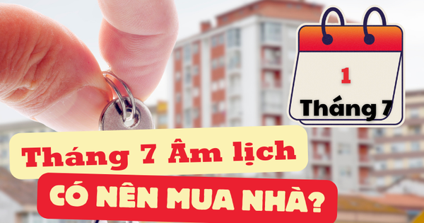 Tháng 7 Âm lịch có nên mua nhà không?