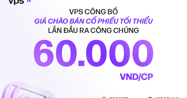 NÓNG: VPS công bố giá IPO 60.000 đồng/cổ phiếu
