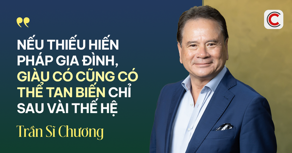 Chuyên gia Kinh tế và Chiến lược phát triển doanh nghiệp Trần Sĩ Chương: Từ Rockefeller đến doanh nghiệp gia đình Việt – Muốn bền lâu phải có "hiến pháp gia đình"