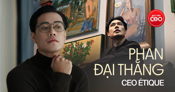 CEO ÉTIQUE Phan Đại Thắng: “Fail fast” không phải bỏ cuộc, mà là cách để doanh nghiệp không gục ngã