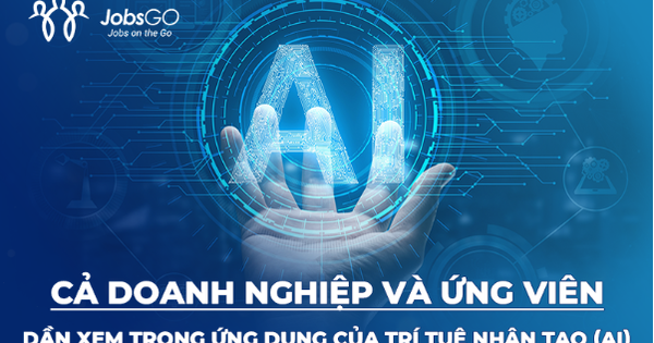 Xu hướng tuyển dụng kỷ nguyên số: Kỹ năng AI trở thành "tấm vé" quan trọng