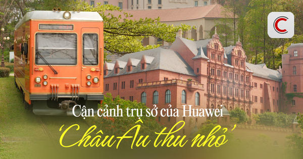 Trụ sở Huawei ở Quảng Đông: Châu Âu thu nhỏ, xịn như khu nghỉ dưỡng 5 sao, sức chứa lên tới 25.000 nhân viên