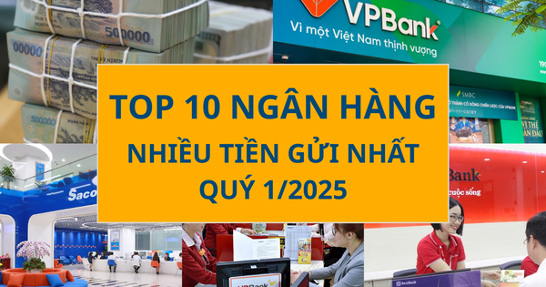 Không phải "ông lớn" nào trong nhóm Big 5, đây mới là ngân hàng hút tiền nhiều nhất quý 1/2025
