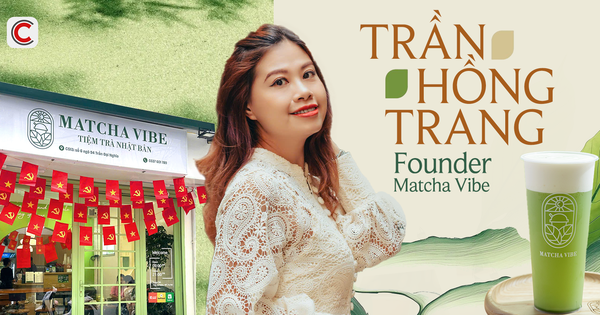 Founder Matcha Vibe: ”Giá đồ uống ở Việt Nam đa...