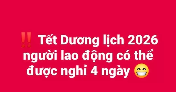 Xôn xao thông tin Tết Dương lịch 2026 được nghỉ 4 ngày