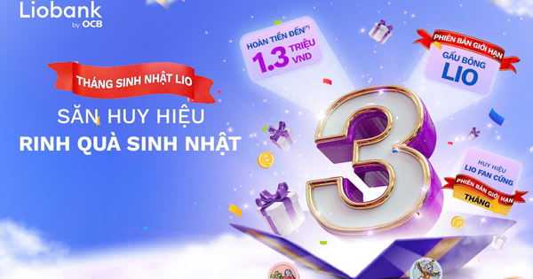 Liobank Triển Khai Loạt Ưu Đãi Sinh Nhật, Tặng Quà Lên Đến 600.000 Đồng