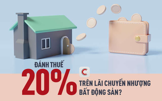 Chặn kẽ hở lách thuế: Đề xuất đánh thuế 20% trên lãi chuyển nhượng bất động sản