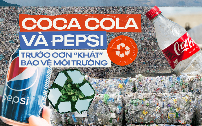 Coca Cola và Pepsi trước cơn 'khát' bảo vệ môi trường