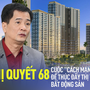 TS Nguyễn Văn Đính: Nghị quyết 68 trở thành “cuộc cách mạng” mở cửa cho thị trường bất động sản